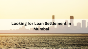 Loan Settlement in Mumbai